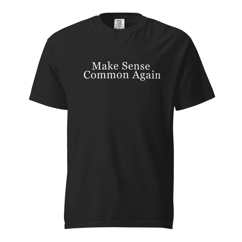 Make Sense Common Again - Comfort Colors Tee / Black / S mockup 1