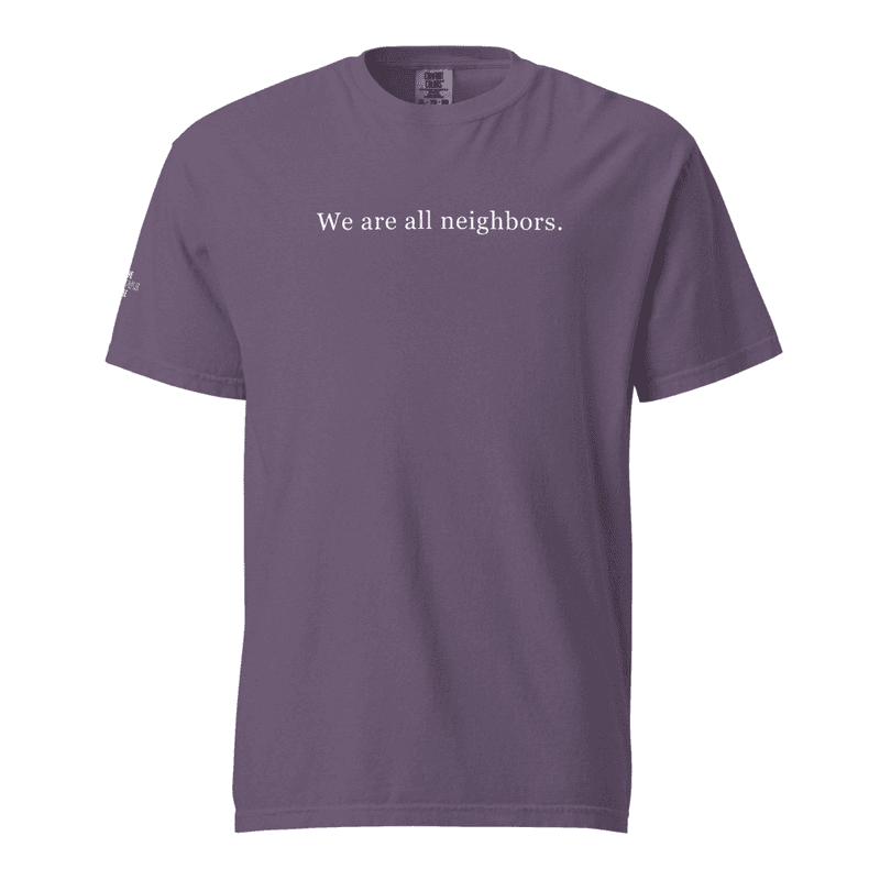 We Are all Neighbors- Comfort Colors Tee thumbnail
