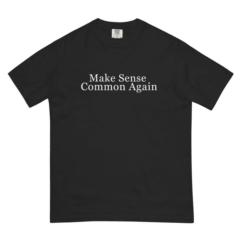 Make Sense Common Again - Comfort Colors Tee / Black / S mockup 1